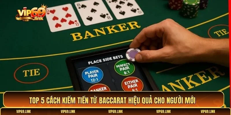 Cách kiếm tiền từ Baccarat
