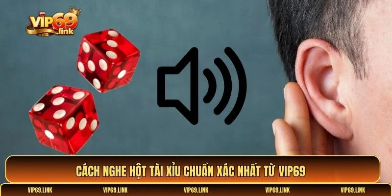 Cách nghe hột tài xỉu