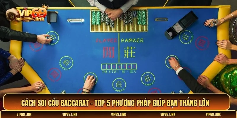 Cách soi cầu Baccarat