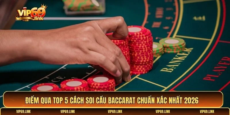 Cách soi cầu Baccarat