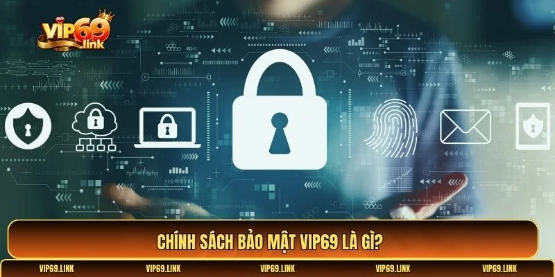 Chính sách bảo mật Vip69