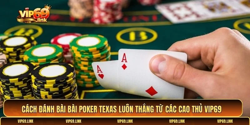 Hướng dẫn chơi Poker Texas