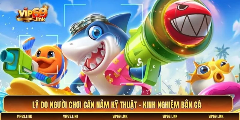 Kỹ thuật - Kinh nghiệm bắn cá
