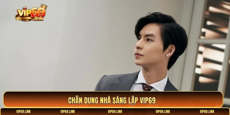 Nhà sáng lập Vip69